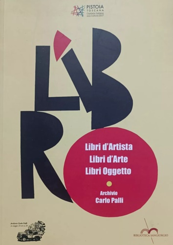 Monaldi,Laura (a cura di). - Libri d'Artista, Libri d'Arte, Libri Oggetto dall' Archivio Carlo Palli.
