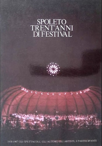 AAVV - Spoleto trent'anni di festival 1958-1987. Gli spettacoli, gli