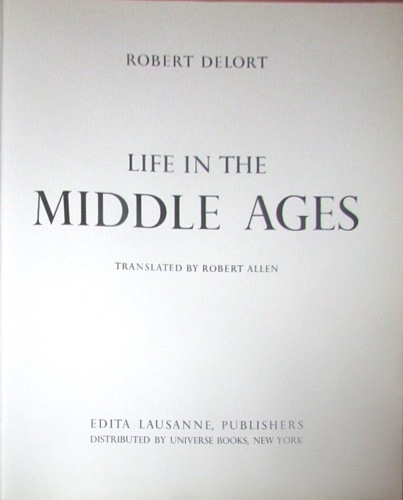 Delort, Robert. - Life in the Middle ages.