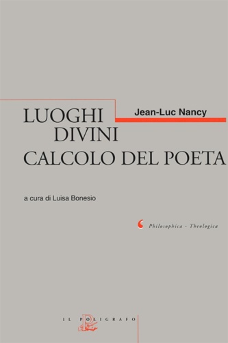 Nancy, Jean-Luc. - Luoghi divini. Calcolo del poeta.