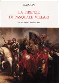 Spadolini,Giovanni. - La Firenze di Pasquale Villari con documenti inediti e rari.
