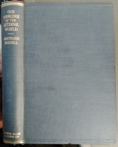Bertrand Russell. - Our knowledge of the external world. As a field for scientific method in philosophy.
