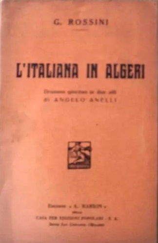 Gioacchino Rossini. - L'Italiana in Algeri. Dramma giocoso in due atti di