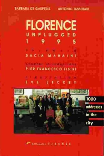 De Gasperis,Barbara. Tassinari,Antonio. - Florence unplagged 1995. 1000 addresses in the city.