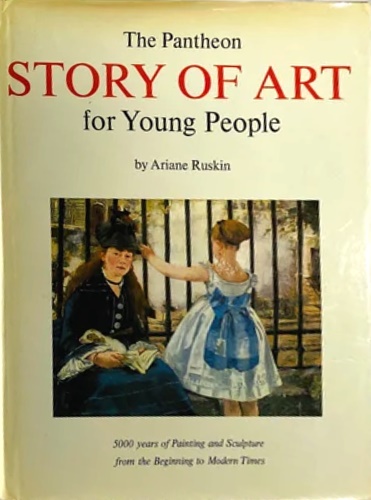 Ruskin,Ariane. - The Pantheon story of art for young people.