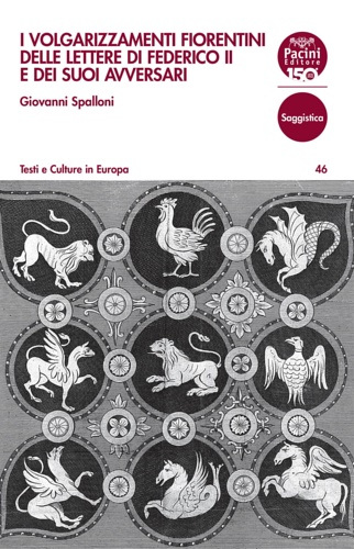 Spalloni, Giovanni. - I volgarizzamenti fiorentini delle lettere di Federico II e dei suoi avversari.
