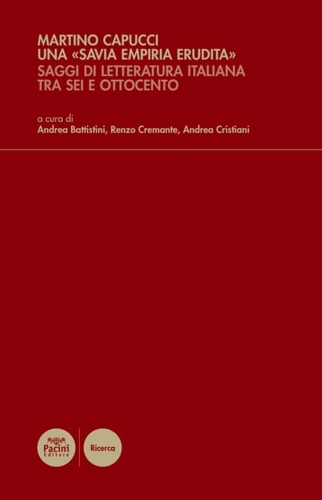 Capucci, Marino. - Una savia empiria erudita. Saggi di letteratura italiana tra Sei e Ottocento.