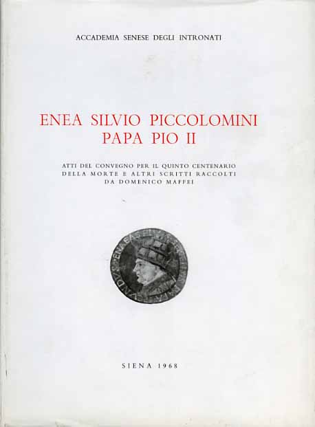 Atti del Convegno per il quinto centenario della morte: - Enea Silvio Piccolomini, papa Pio II.