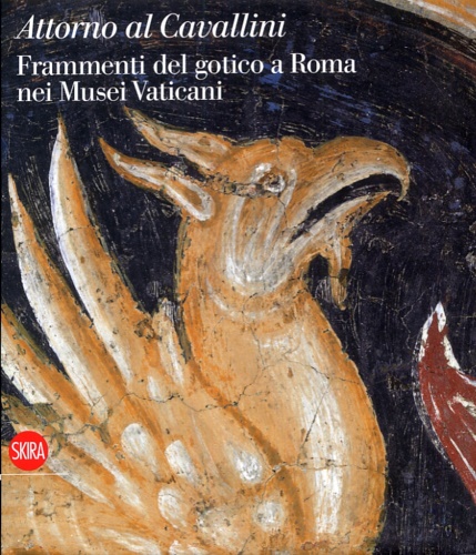  - Attorno al Cavallini. Frammenti del gotico a Roma nei Musei Vaticani.