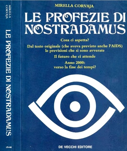 Corvaja,Mirella. - Le profezie di Nostradamus. Cosa ci aspetta? Dal testo orginale....