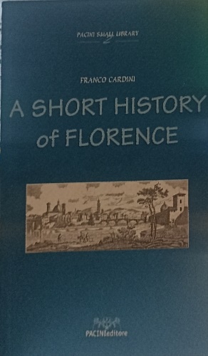 Cardini, Franco. - A Short History of Florence.