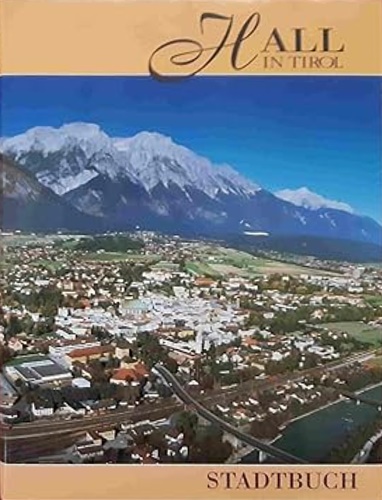 Grass, Nikolaus (Herausgeber): - Stadtbuch Hall in Tirol. hrsg. von d. Stadtgemeinde Hall in Tirol. Schriftl. u. Red. Nikolaus Grass u. Hans Hochenegg.
