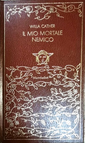 Cather,Willa. - Il mio mortale nemico.