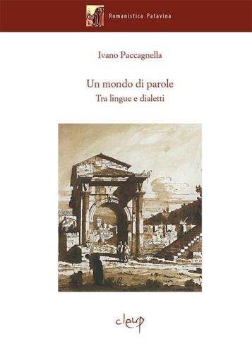 Paccagnella,Ivano. - Un mondo di parole. Tra lingue e dialetti.