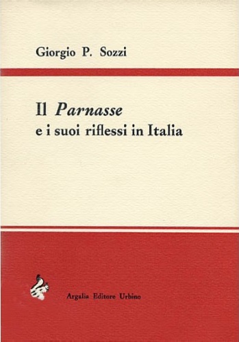 Sozzi,Giorgio P. - Il Parnasse e i suoi riflessi in Italia.