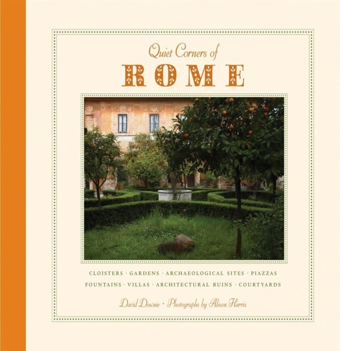 Downie, David. - Quiet corners of Rome.