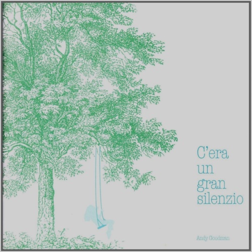 Goodman, Andy. - C'era un gran silenzio.