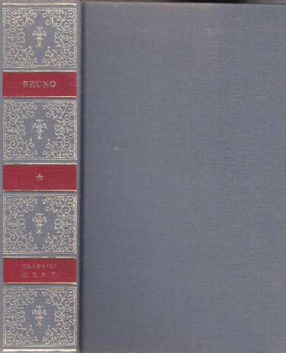 Bruno,Giordano. - Opere latine. Il triplice minimo e la misura - La monade, il numero e la figura - L'immenso e gli innumerevoli.