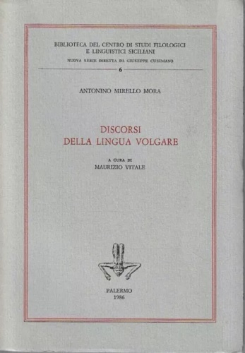 Mirello Mora, Antonio. - Discorsi della lingua volgare.