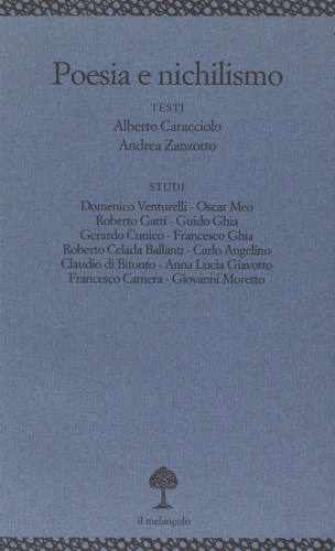 Venturelli,Domenico. Meo,Oscar. Gatti,Roberto. Ghia,Guido. Cunico,Gerardo. Ghia,Francesco. Celada Ballanti,Roberto. Angelino,Carlo. Di Bitonto,Claudio - Poesia e nichilismo.