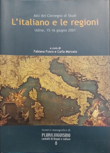 Atti del Convegno di Studi: - L'italiano e le regioni. Pubblicazione del Centro Inter