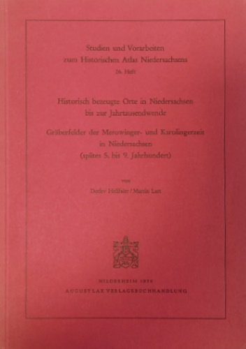 Hellfaier,Detlev. Last,Martin. - Historisch bezeugte Orte in Niedersachsen bis zur Jahrtausendwende. Grberfelder der Merowinger- u