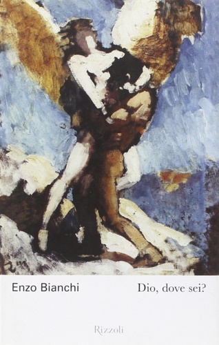 Bianchi, Enzo. - Dio, dove sei?