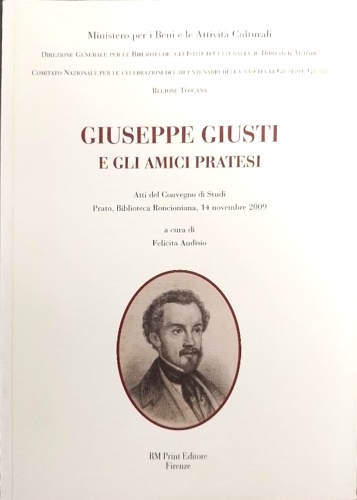 Atti del Convegno di studi di Prato: - Giuseppe Giusti e gli amici pratesi.