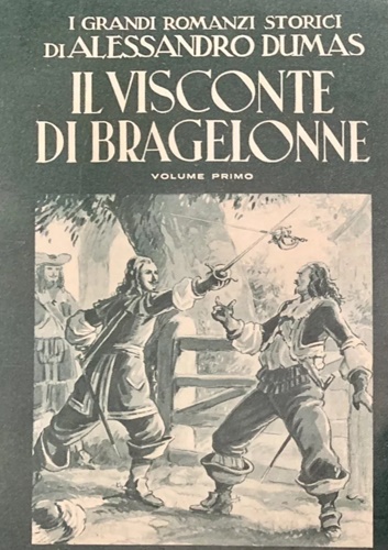 Dumas,Alessandro. - Il visconte di Bragelonne. Volume Primo.