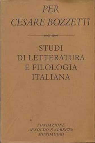 -- - Per Cesare Bozzetti. Studi di letteratura e filologia italiana.