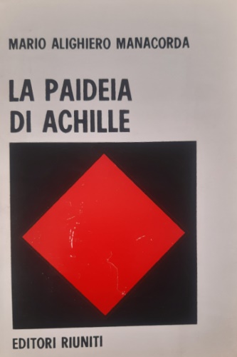 Manacorda, Mario Alighiero. - La paideia di Achille.