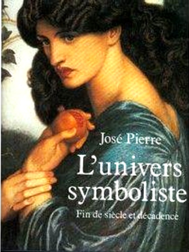 Pierre ,Jos. - L'Univers Symboliste. Dcadence , Symbolisme et art Nouveau.