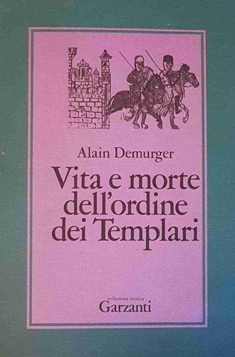 Demurger,Alain. - Vita e morte dell'Ordine dei Templari 1118-1314.