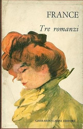 France,Anatole. - Tre romanzi e un racconto. Contiene: Il delitto dell'acc
