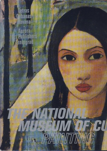 Foreword by Marta Arjona. - The National Museum of Cuba. Painting, The Fayum Portrait, Western European Painting, Cuban Painting.