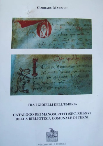 Mazzoli, Corrado. - Catalogo dei manoscritti sec XIII-XV della Biblioteca Comunale di Terni.