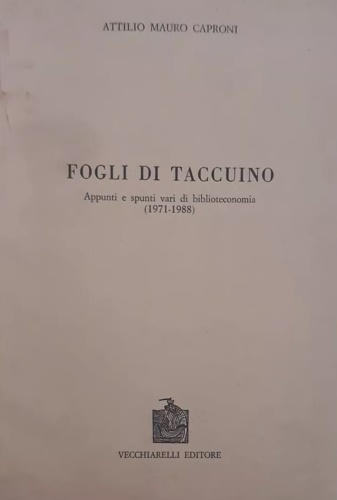 Caproni, Attilio Mauro. - Fogli di taccuino. Appunti e spunti vari di bibli