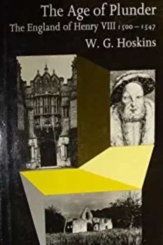Hoskins, W.G. - The Age of Plunder. The England of Henry VIII 1500