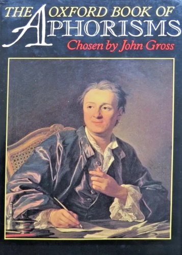 -- - The Oxford Book of Aphorisms. Chosen by John Gross.