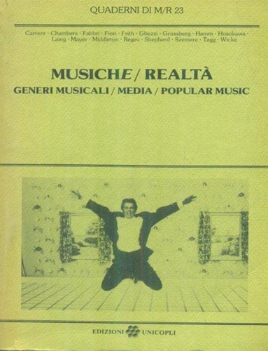 Carrera, Chambers, FAbbri, Fiori, Frith, Ghezzi, Grossberg, Hamm, Hosokawa, Laing, Maier. - Musiche / Realt. Generi musicali / Media/ Popular musica.