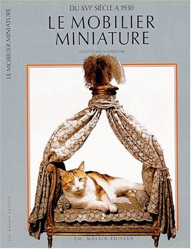 Vendeuvre De Guy et Elyane. - Le mobilier miniature: Du XVIe sicle  1930.
