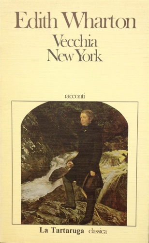 Edith, Wharton. - Vecchia New York.