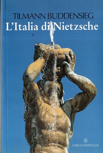 Buddensieg, Tilmann. - L'Italia di Nietzsche. Citt, giardini e palazzi.