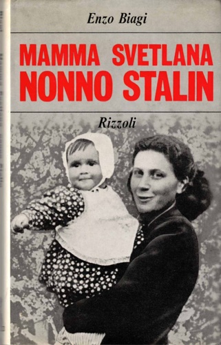 Biagi,Enzo. - Mamma Svetlana, nonno Stalin.
