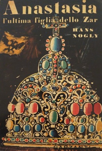 Nogly,Hans. - Anastasia. L'ultima figlia dello zar.
