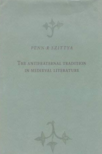 Szittya,Penn R.. - The Antifraternal Tradition in Medieval Literature.
