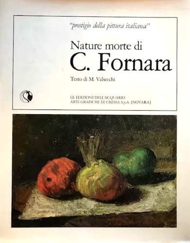 Valsecchi,M. - Nature morte di C. Fornara.