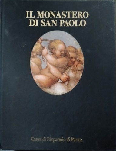 Dall'Acqua,Marzio. Fornari Schinachi,L. Zanichelli,G.Z. Gould,C. - Il monastero di San Paolo. Prima e completa monografia su