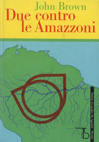 Brown,John. - Due contro le amazzoni.