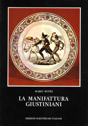 Rotili,Mario. - La manifattura Giustiniani.